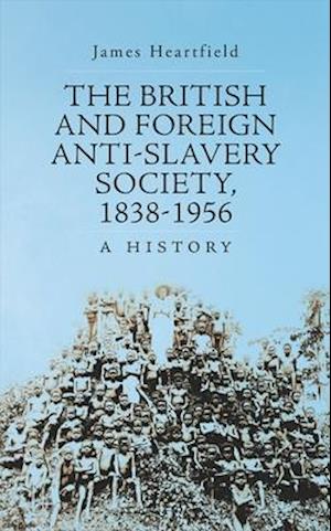 The British and Foreign Anti-Slavery Society, 1838-1956