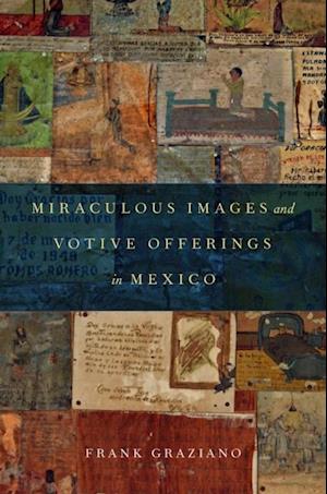 Miraculous Images and Votive Offerings in Mexico