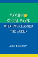 Women in Social Work Who Have Changed the World