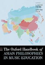 The Oxford Handbook of Asian Philosophies in Music Education