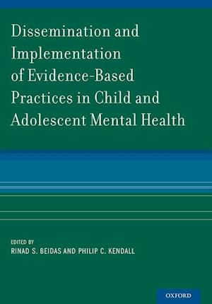 Dissemination and Implementation of Evidence-Based Practices in Child and Adolescent Mental Health