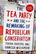 Tea Party and the Remaking of Republican Conservatism