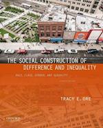 The Social Construction of Difference and Inequality