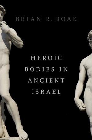 Heroic Bodies in Ancient Israel