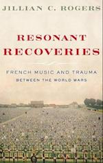 Resonant Recoveries: French Music and Trauma Between the World Wars 