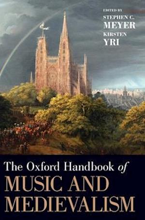 The Oxford Handbook of Music and Medievalism