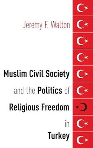 Muslim Civil Society and the Politics of Religious Freedom in Turkey