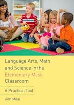 Language Arts, Math, and Science in the Elementary Music Classroom