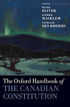 The Oxford Handbook of the Canadian Constitution