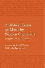 Analytical Essays on Music by Women Composers: Concert Music, 1960-2000