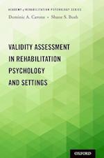 Validity Assessment in Rehabilitation Psychology and Settings