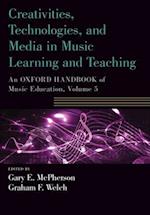 Creativities, Technologies, and Media in Music Learning and Teaching