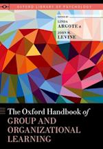 Oxford Handbook of Group and Organizational Learning