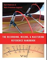 Recording, Mixing, and Mastering Reference Handbook