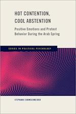 Hot Contention, Cool Abstention: Positive Emotions and Protest Behavior During the Arab Spring 