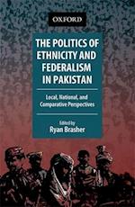 The Politics of Ethnicity and Federalism in Pakistan
