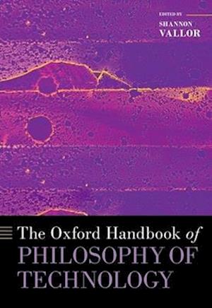 The Oxford Handbook of Philosophy of Technology