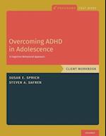 Overcoming ADHD in Adolescence: A Cognitive Behavioral Approach, Client Workbook 