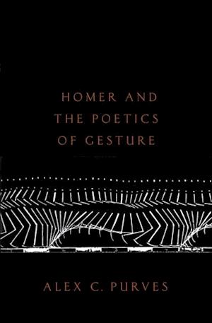 Homer and the Poetics of Gesture