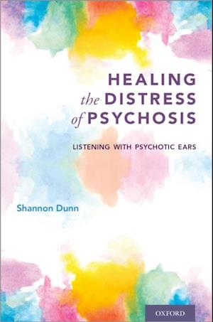 Healing the Distress of Psychosis