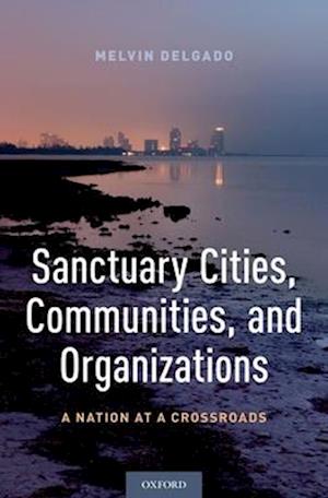 Sanctuary Cities, Communities, and Organizations