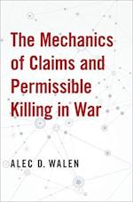 The Mechanics of Claims and Permissible Killing in War