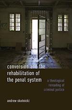 Conversion and the Rehabilitation of the Penal System