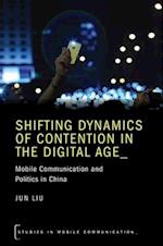 Shifting Dynamics of Contention in the Digital Age: Mobile Communication and Politics in China 