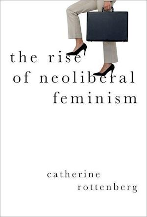 The Rise of Neoliberal Feminism