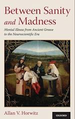 Between Sanity and Madness: Mental Illness from Ancient Greece to the Neuroscientific Era 
