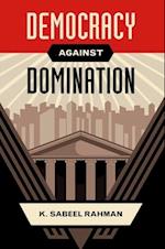Democracy Against Domination