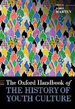 The Oxford Handbook of the History of Youth Culture