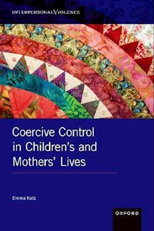 Coercive Control in Children's and Mothers' Lives