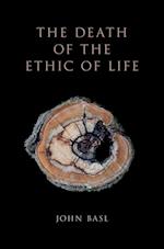 The Death of the Ethic of Life