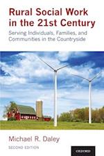 Rural Social Work in the 21st Century: Serving Individuals, Families, and Communities in the Countryside 