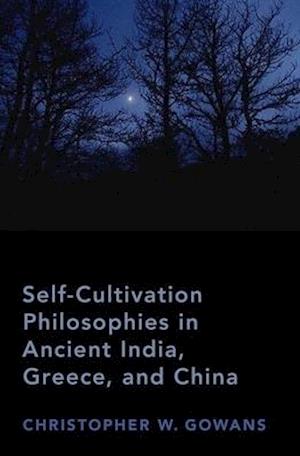 Self-Cultivation Philosophies in Ancient India, Greece, and China