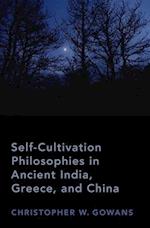 Self-Cultivation Philosophies in Ancient India, Greece, and China