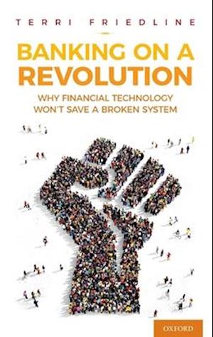 Banking on a Revolution: Why Financial Technology Won't Save a Broken System