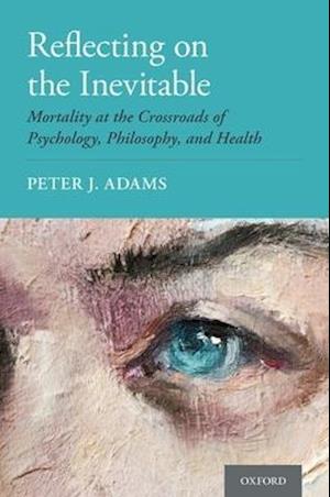 Reflecting on the Inevitable: Mortality at the Crossroads of Psychology, Philosophy, and Health