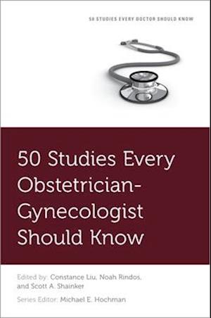 50 Studies Every Obstetrician-Gynecologist Should Know