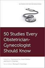 50 Studies Every Obstetrician-Gynecologist Should Know