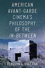 American Avant-Garde Cinema's Philosophy of the In-Between