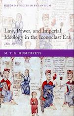 Law, Power, and Imperial Ideology in the Iconoclast Era
