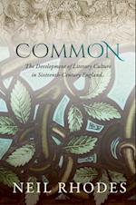 Common: The Development of Literary Culture in Sixteenth-Century England