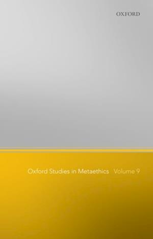 Oxford Studies in Metaethics, Volume 9