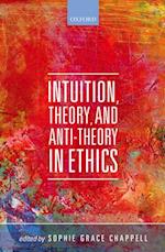 Intuition, Theory, and Anti-Theory in Ethics