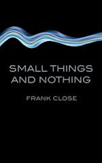 Small Things and Nothing