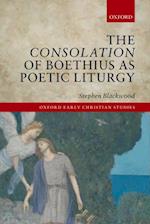 Consolation of Boethius as Poetic Liturgy