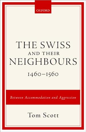 Swiss and their Neighbours, 1460-1560