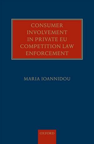 Consumer Involvement in Private EU Competition Law Enforcement